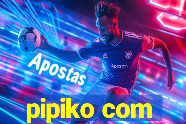 pipiko com